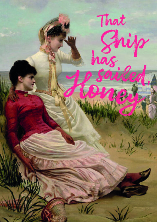 Postkaart Classy, But Make It Sassy 032 - THAT SHIP HAS SAILED HONEY X12